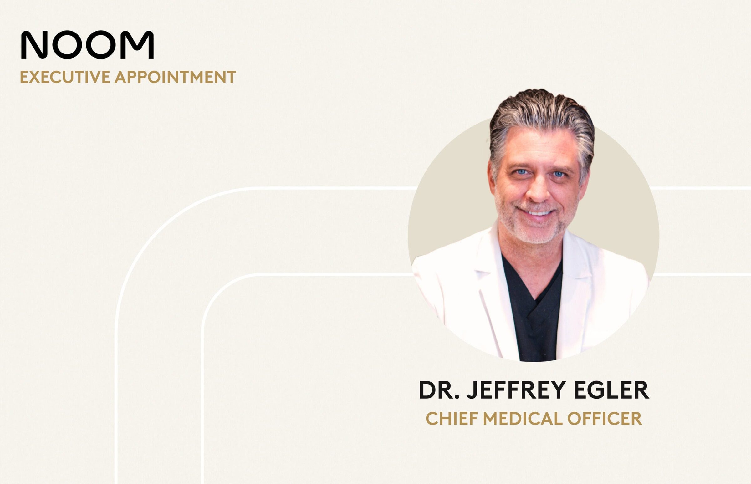 Noom appoints Dr. Jeffrey Egler as Chief Medical Officer to Lead Innovation in Healthy Aging and Longevity